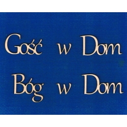 Gość w Dom  Bóg w Dom / napis SKLEJKA #3mm / wysokość pierwszej litery 3cm